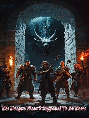 cover image of The Dragon Wasn't Supposed to Be There